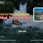 River Rafting Adventures in Rishikesh Tour from Kolkata